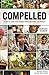 Compelled: How to Live for Something Beyond Yourself