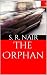The Orphan by S.R. Nair The Orphan by S.R. Nair