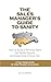 The Sales Manager's Guide to Sanity: How to Build a Winning Team, Get Better Results, and Keep Most of Your Hair