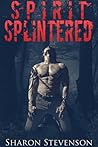 Spirit Splintered by Sharon Stevenson