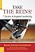 Take the Reins! 7 Secrets to Inspired Leadership by Shari Jaeger Goodwin Take the Reins! 7 Secrets to Inspired Leadership by Shari Jaeger Goodwin