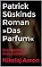 Patrick Süskinds Roman »Das Parfum«: Stichworte zur Interpretation (German Edition)