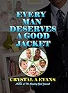 Every Man Deserves A Good Jacket Every Man Deserves A Good Jacket