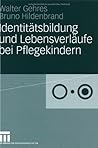 Identitätsbildung und Lebensverläufe bei Pflegekindern (German Edition)