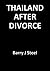 Thailand After Divorce by Barry J. Steel