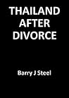 Thailand After Divorce by Barry J. Steel