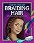 Braiding Hair by Dana Meachen Rau