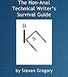The Non-Anal Technical Writer's Survival Guide by Steven Gregory