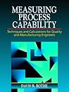 Measuring Process Capability: Techniques and Calculations for Quality and Manufacturing Engineers