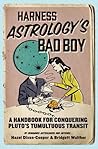 Harness Astrology's Bad Boy: A Handbook for Conquering Pluto's Tumultuous Transit