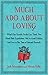 Much Ado About Loving: What Our Favorite Novels Can Teach You About Date Expectations, Not So-Great Gatsbys, and Love in the Time of Internet Personals