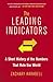 The Leading Indicators: A Short History of the Numbers That Rule Our World