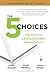 The 5 Choices: The Path to Extraordinary Productivity