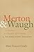 Merton and Waugh: A Monk, A...