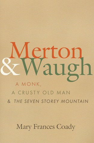 Merton and Waugh: A Monk, A Crusty Old Man, and The Seven Storey Mountain (Hardcover)