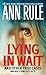 Lying in Wait: Ann Rule's Crime Files: Vol.17