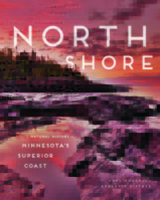 North Shore: A Natural History of Minnesota's Superior Coast (Hardcover)