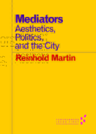 Mediators: Aesthetics, Politics, and the City (Forerunners: Ideas First)