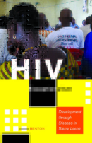 HIV Exceptionalism: Development through Disease in Sierra Leone (A Quadrant Book)