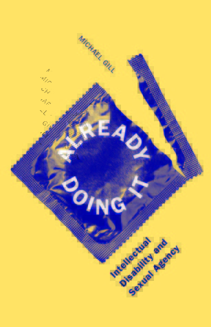 Already Doing It: Intellectual Disability and Sexual Agency (Paperback)