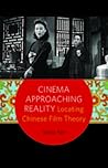 Cinema Approaching Reality: Locating Chinese Film Theory