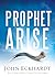 Prophet, Arise: Your Call t...