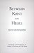 Between Kant & Hegel by George di Giovanni