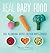 Real Baby Food: Easy, All-N...