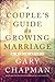 A Couple's Guide to a Growing Marriage by Gary Chapman
