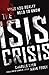 The ISIS Crisis by Charles H. Dyer