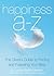 Happiness A to Z: The Gleeful Guide to Finding and Following Your Bliss