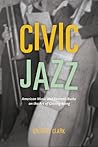 Civic Jazz: American Music and Kenneth Burke on the Art of Getting Along Civic Jazz: American Music and Kenneth Burke on the Art of Getting Along