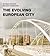 The Evolving European City