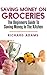 Saving Money on Groceries: The Beginners Guide to Saving Money in the Kitchen