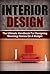 Interior Design: The Ultimate Handbook For Designing Stunning Homes On A Budget (Interior Design, Interior, Design, Interior Design On A Budget)