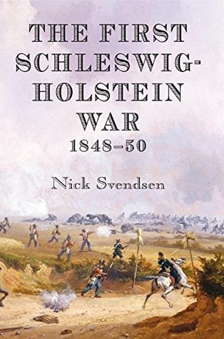 The First Schleswig-Holstein War 1848-50 (Kindle Edition)