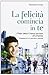 La felicità comincia in te. I padri della chiesa parlano all'... by Giovanni Ferrari