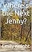 Where's the Next Jenny?