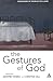 Gestures of God: Exploratio...