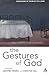 Gestures of God by Christine Hall