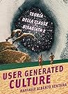 User Generated Culture (Teoria della Classe Disagiata Vol. 2) (Italian Edition)
