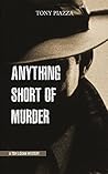Anything Short of Murder