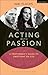 Acting with Passion: A Perf...