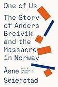 One of Us: The Story of Anders Breivik and the Massacre in Norway
