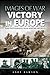 Victory in Europe: Rare Photographs from Wartime Archives (Images of War)