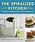 The Spiralized Kitchen by Leslie Bilderback