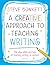 A Creative Approach to Teaching Writing: The What, Why and How of Teaching Writing in Context (Get Them Thinking Like ...)