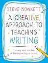 A Creative Approach to Teaching Writing by Steve Bowkett
