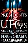 The Presidents and UFOs: A Secret History from FDR to Obama