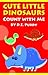 Counting Numbers: Cute Little Dinosaurs - Count with Me